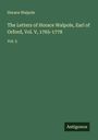 Horace Walpole: The Letters of Horace Walpole, Earl of Orford, Vol. V, 1765-1778, Buch