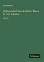 Anonymous: Distinguished Men of Modern Times. In Four Volumes, Buch