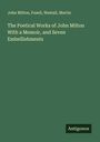 John Milton: The Poetical Works of John Milton With a Memoir, and Seven Embellishments, Buch