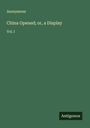Anonymous: China Opened; or, a Display, Buch
