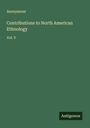 Anonymous: Contributions to North American Ethnology, Buch