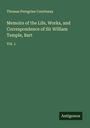 Thomas Peregrine Courtenay: Memoirs of the Life, Works, and Correspondence of Sir William Temple, Bart, Buch