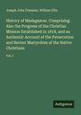 Joseph John Freeman: History of Madagascar. Comprising Also the Progress of the Christian Mission Established in 1818, and an Authentic Account of the Persecution and Recent Martyrdom of the Native Christians, Buch