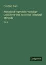 Peter Mark Roget: Animal and Vegetable Physiology Considered with Reference to Natural Theology, Buch