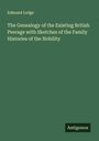 Edmund Lodge: The Genealogy of the Existing British Peerage with Sketches of the Family Histories of the Nobility, Buch