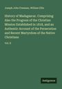 Joseph John Freeman: History of Madagascar. Comprising Also the Progress of the Christian Mission Established in 1818, and an Authentic Account of the Persecution and Recent Martyrdom of the Native Christians, Buch