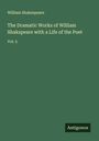 William Shakespeare: The Dramatic Works of William Shakspeare with a Life of the Poet, Buch