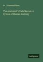 W. J. Erasmus Wilson: The Anatomist's Vade Mecum. A System of Human Anatomy, Buch