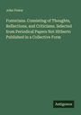John Foster: Fosteriana. Consisting of Thoughts, Reflections, and Criticisms. Selected from Periodical Papers Not Hitherto Published in a Collective Form, Buch