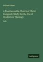 William Palmer: A Treatise on the Church of Christ: Designed Chiefly for the Use of Students in Theology, Buch