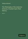 William Whewell: The Philosophy of the Inductive Sciences, Founded Upon Their History, Buch