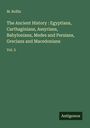 M. Rollin: The Ancient History : Egyptians, Carthaginians, Assyrians, Babylonians, Medes and Persians, Grecians and Macedonians, Buch