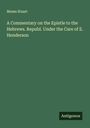 Moses Stuart: A Commentary on the Epistle to the Hebrews. Republ. Under the Care of E. Henderson, Buch
