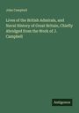 John Campbell: Lives of the British Admirals, and Naval History of Great Britain, Chiefly Abridged from the Work of J. Campbell, Buch