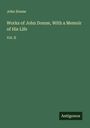 John Donne: Works of John Donne, With a Memoir of His Life, Buch