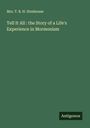 T. B. H. Stenhouse: Tell It All : the Story of a Life's Experience in Mormonism, Buch