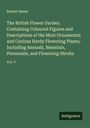 Robert Sweet: The British Flower Garden. Containing Coloured Figures and Descriptions of the Most Ornamental and Curious Hardy Flowering Plants, Including Annuals, Biennials, Perennials, and Flowering Shrubs, Buch