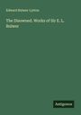 Edward Bulwer-Lytton: The Disowned. Works of Sir E. L. Bulwer, Buch