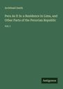 Archibald Smith: Peru As It Is: a Residence in Lima, and Other Parts of the Peruvian Republic, Buch