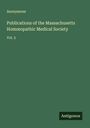 Anonymous: Publications of the Massachusetts Hom¿opathic Medical Society, Buch