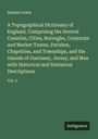 Samuel Lewis: A Topographical Dictionary of England, Comprising the Several Counties, Cities, Boroughs, Corporate and Market Towns, Parishes, Chapelries, and Townships, and the Islands of Guernsey, Jersey, and Man with Historical and Statistical Descriptions, Buch