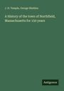 J. H. Temple: A History of the town of Northfield, Massachusetts for 150 years, Buch