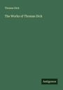 Thomas Dick: The Works of Thomas Dick, Buch