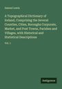 Samuel Lewis: A Topographical Dictionary of Ireland, Comprising the Several Counties, Cities, Boroughs Corporate, Market, and Post Towns, Parishes and Villages, with Historical and Statistical Descriptions, Buch