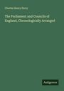 Charles Henry Parry: The Parliament and Councils of England, Chronologically Arranged, Buch