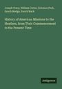 Joseph Tracy: History of American Missions to the Heathen, from Their Commencement to the Present Time, Buch
