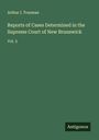 Arthur I. Trueman: Reports of Cases Determined in the Supreme Court of New Brunswick, Buch
