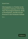 Richard Owen: Odontography or a Treatise on the Comparative Anatomy of the Teeth, Their Physiological Relations, Mode of Development, and Microscopic Structure in the Vertebrate Animals, Buch