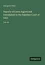 George B. Okey: Reports of Cases Argued and Determined in the Supreme Court of Ohio, Buch