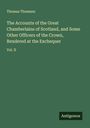 Thomas Thomson: The Accounts of the Great Chamberlains of Scotland, and Some Other Officers of the Crown, Rendered at the Exchequer, Buch