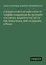James Lord Bishop: A Treatise on the Law and Practice of Voluntary Assignments for the Benefit of Creditors. Adapted to the Laws of the Various States, with an Appendix of Forms, Buch