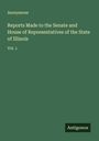 Anonymous: Reports Made to the Senate and House of Representatives of the State of Illinois, Buch