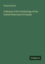 Thomas Nuttall: A Manual of the Ornithology of the United States and of Canada, Buch