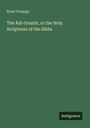 Ernst Trumpp: The ¿di-Granth, or the Holy Scriptures of the Sikhs, Buch