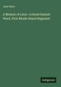 John Ward: A Memoir of Lieut.-Colonel Samuel Ward, First Rhode Island Regiment, Buch