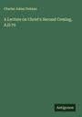 Charles Julius Guiteau: A Lecture on Christ's Second Coming, A.D.70, Buch