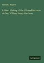 Samuel J. Bayard: A Short History of the Life and Services of Gen. William Henry Harrison, Buch
