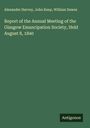 Alexander Harvey: Report of the Annual Meeting of the Glasgow Emancipation Society, Held August 8, 1840, Buch