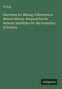 H. King: Directions for Making Collections in Natural History. Prepared for the National Institution for the Promotion of Science, Buch