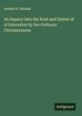 Lemuel H. Parsons: An Inquiry Into the Kind and Extent of of Education by the Ordinary Circumstances, Buch