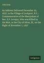 John Keep: An Address Delivered December 22, 1837, in the Village of Lockport, N.Y. : Commemorative of the Martyrdom of Rev. E.P. Lovejoy, Who was Killed by the Mob, in the City of Alton, Ill., on the Night of November 7, 1837, Buch