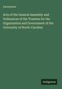 Anonymous: Acts of the General Assembly and Ordinances of the Trustees for the Organization and Government of the University of North-Carolina, Buch