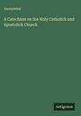 Anonymous: A Catechism on the Holy Catholick and Apostolick Church, Buch
