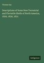 Thomas Say: Descriptions of Some New Terrestrial and Fluviatile Shells of North America, 1829, 1830, 1831, Buch
