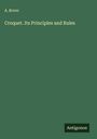 A. Rover: Croquet. Its Principles and Rules, Buch