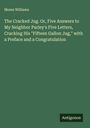 Moses Williams: The Cracked Jug. Or, Five Answers to My Neighbor Parley's Five Letters, Cracking His "Fifteen Gallon Jug," with a Preface and a Congratulation, Buch